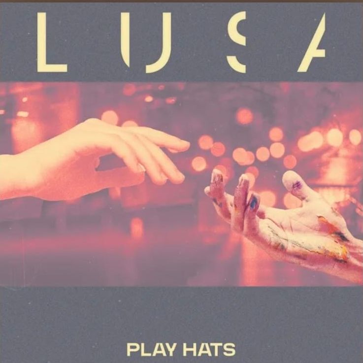 LUSA's new single, Play Hats, is out now.